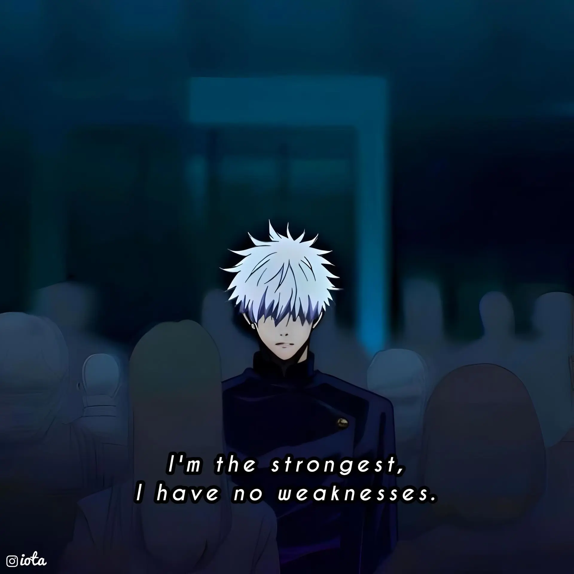 I'm the strongest, I have no weaknesses.
