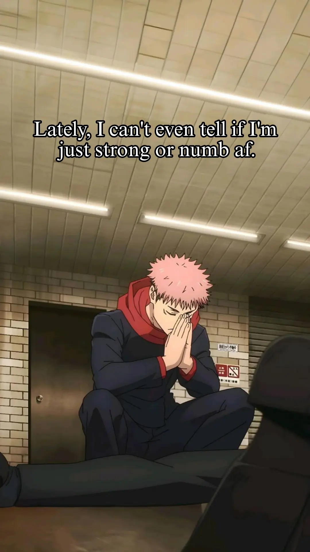 Lately, I can't even tell if I'm just strong or numb af.