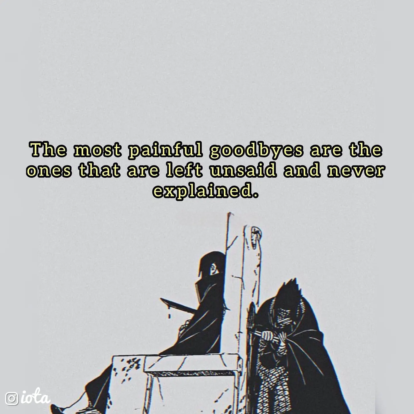 The most painful goodbyes are the ones that are left unsaid and never explained.